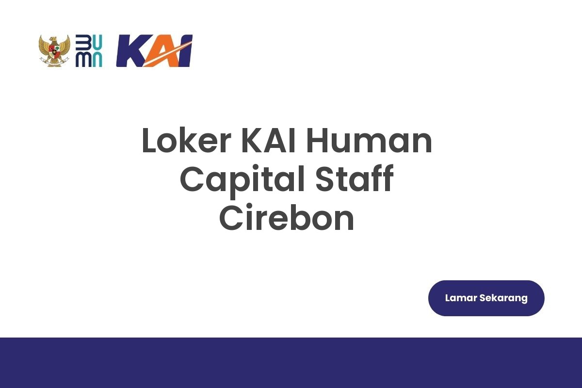 Loker KAI Human Capital Staff Cirebon