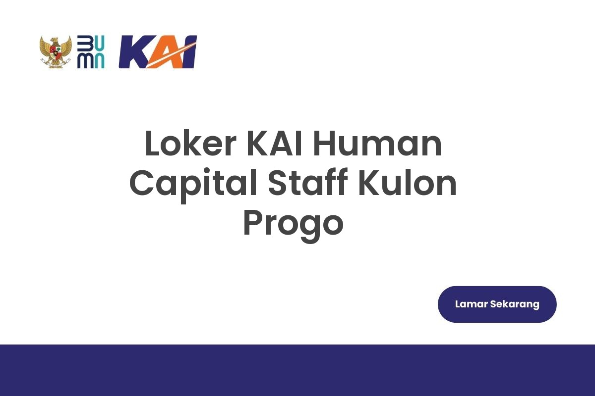 Loker KAI Human Capital Staff Kulon Progo