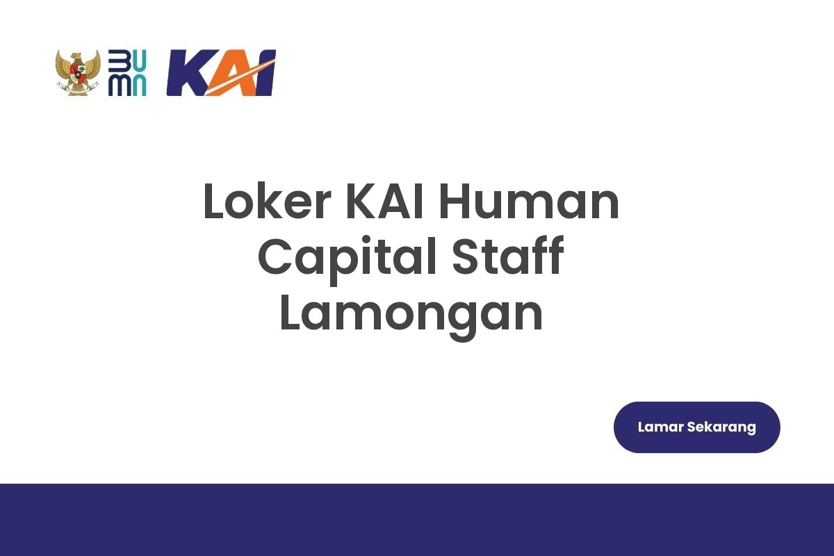 Loker KAI Human Capital Staff Lamongan