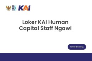 Loker KAI Human Capital Staff Ngawi