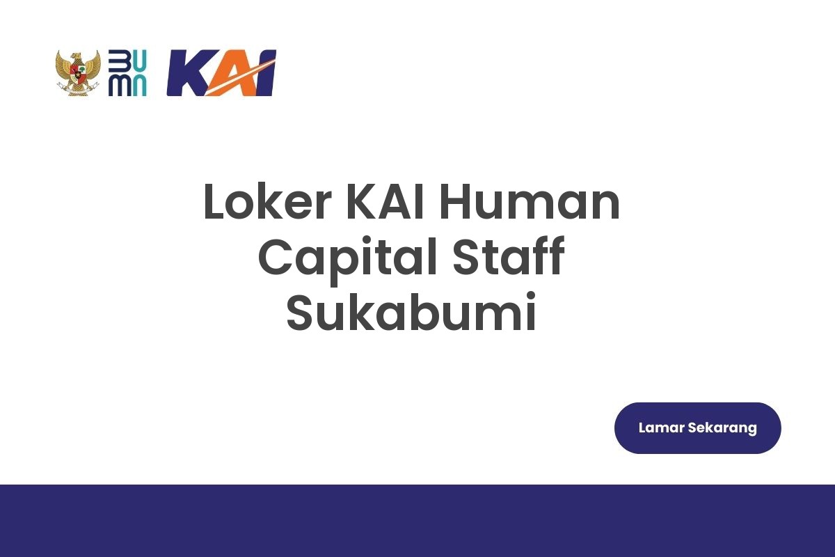 Loker KAI Human Capital Staff Sukabumi