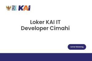Loker KAI IT Developer Cimahi