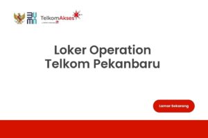 Loker Operation Telkom Pekanbaru