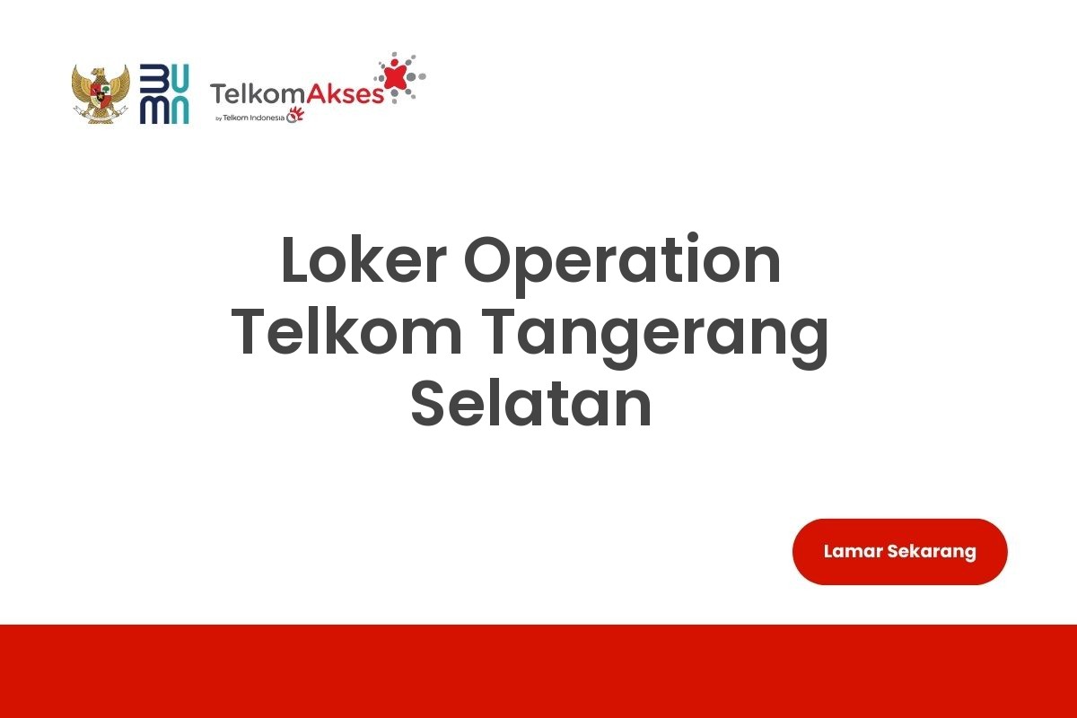 Loker Operation Telkom Tangerang Selatan