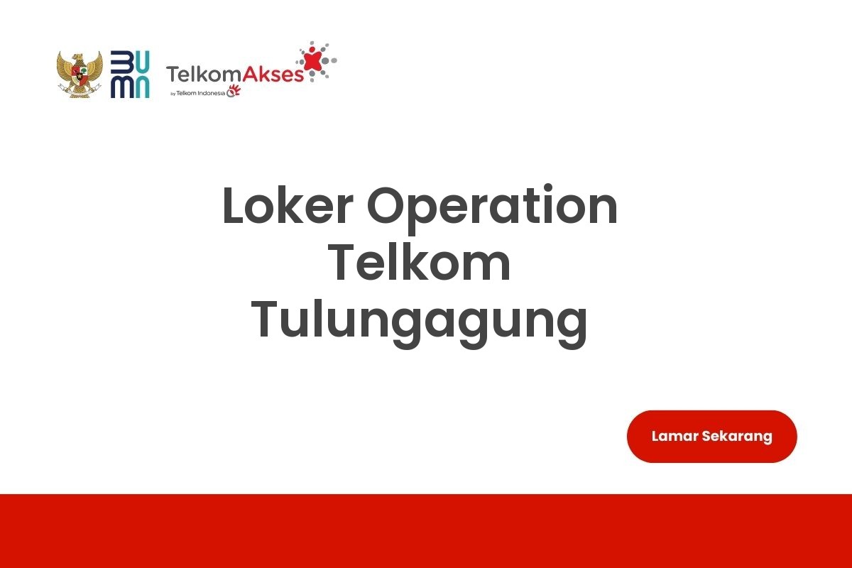 Loker Operation Telkom Tulungagung