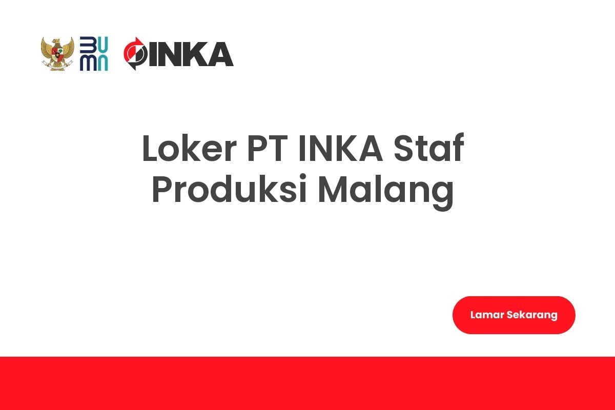 Loker PT INKA Staf Produksi Malang