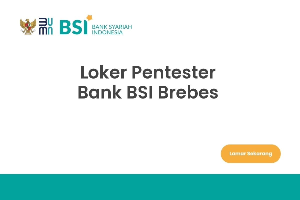 Loker Pentester Bank BSI Brebes