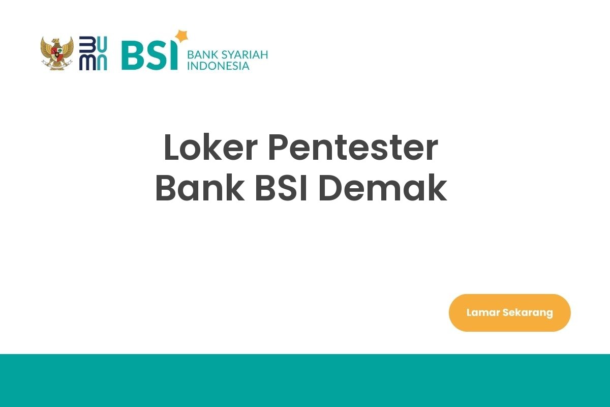 Loker Pentester Bank BSI Demak