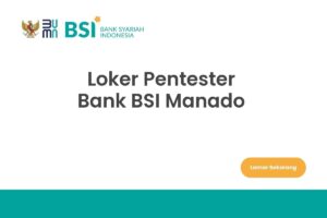 Loker Pentester Bank BSI Manado
