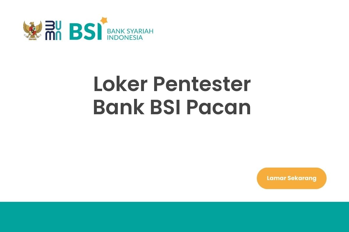 Loker Pentester Bank BSI Pacan