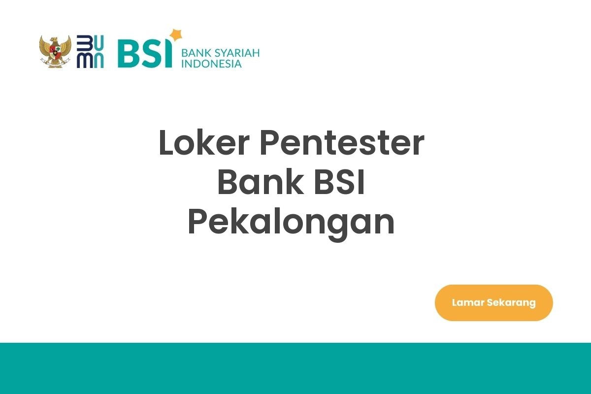 Loker Pentester Bank BSI Pekalongan