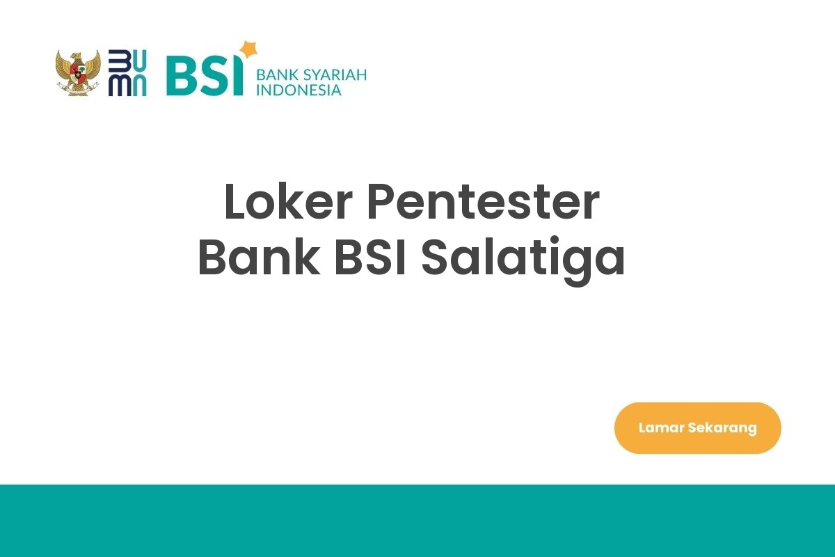 Loker Pentester Bank BSI Salatiga
