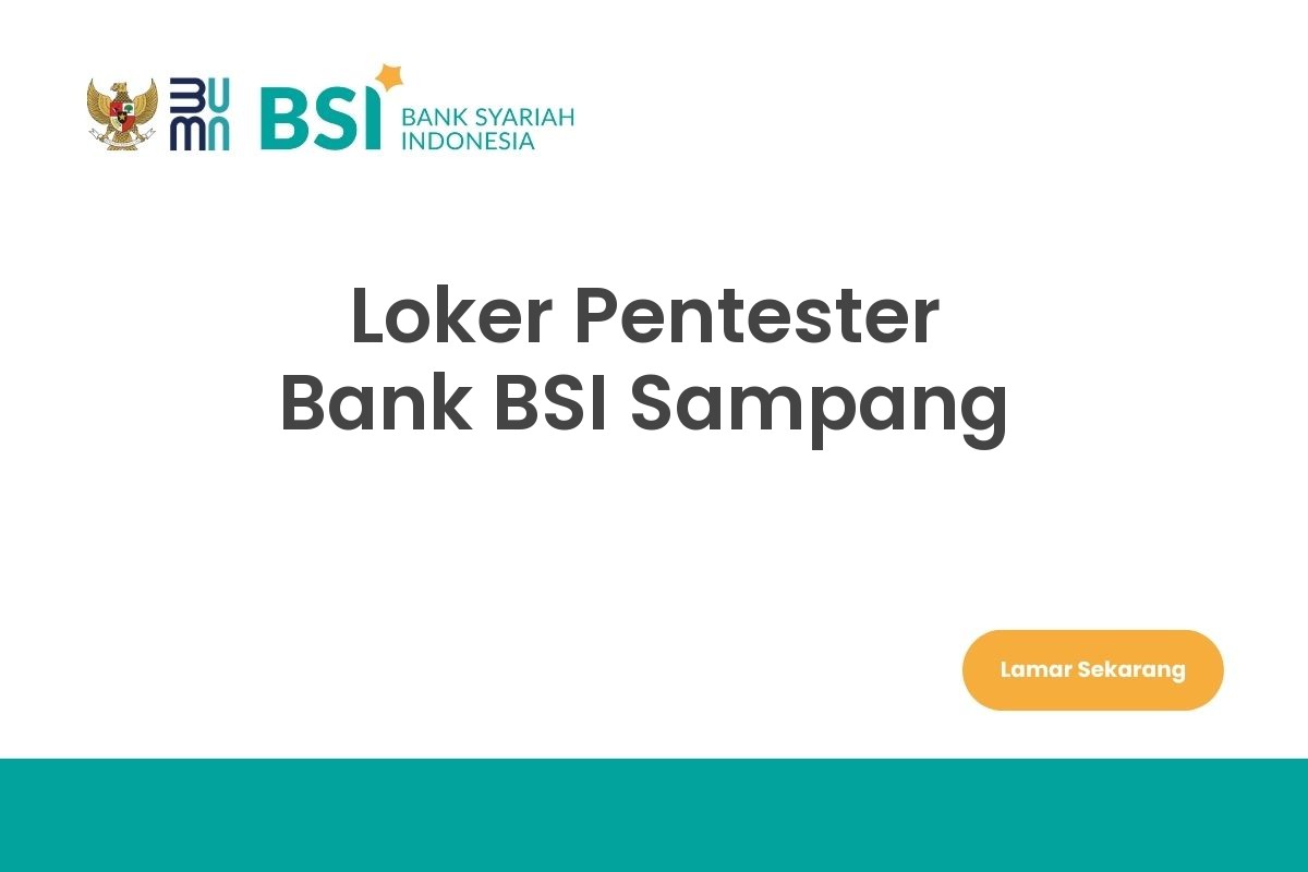Loker Pentester Bank BSI Sampang