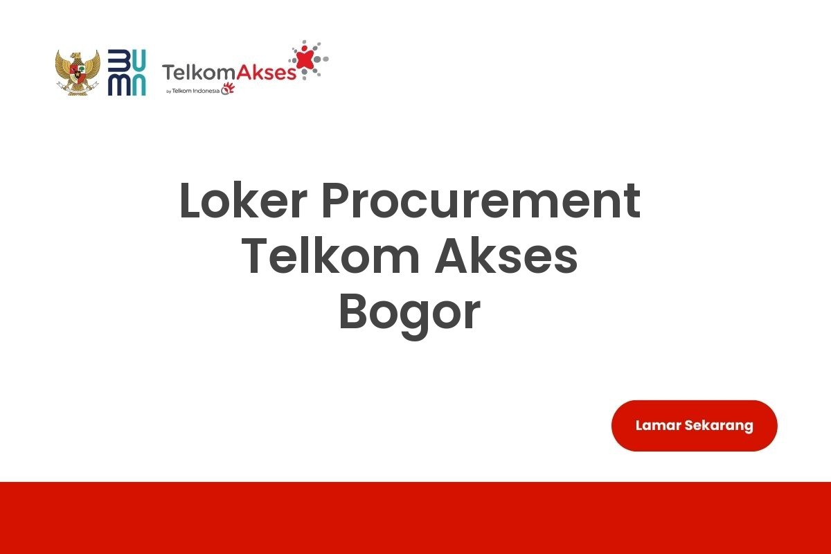 Loker Procurement Telkom Akses Bogor
