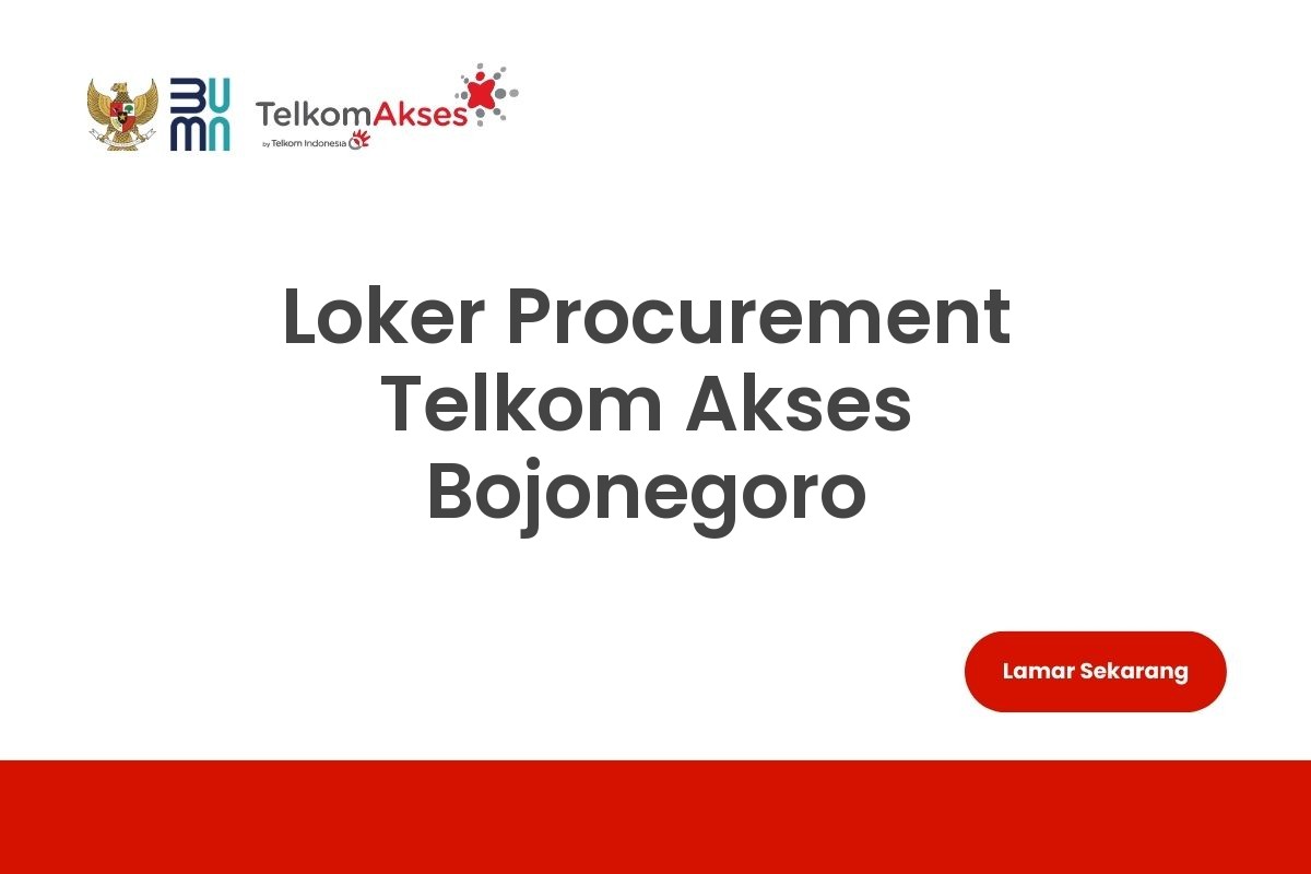 Loker Procurement Telkom Akses Bojonegoro