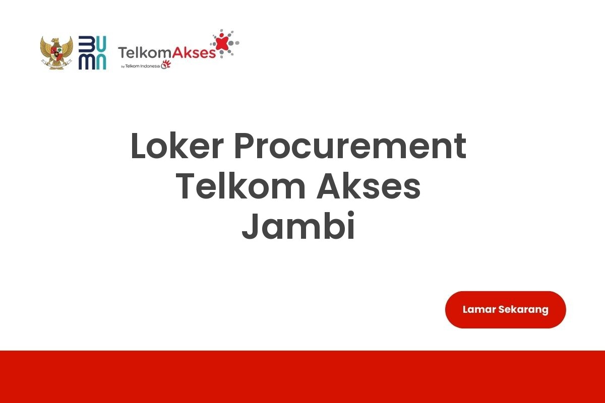 Loker Procurement Telkom Akses Jambi