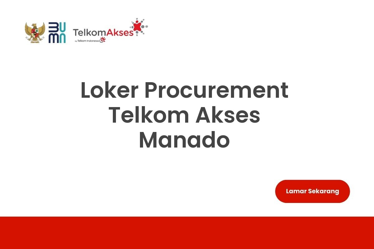 Loker Procurement Telkom Akses Manado