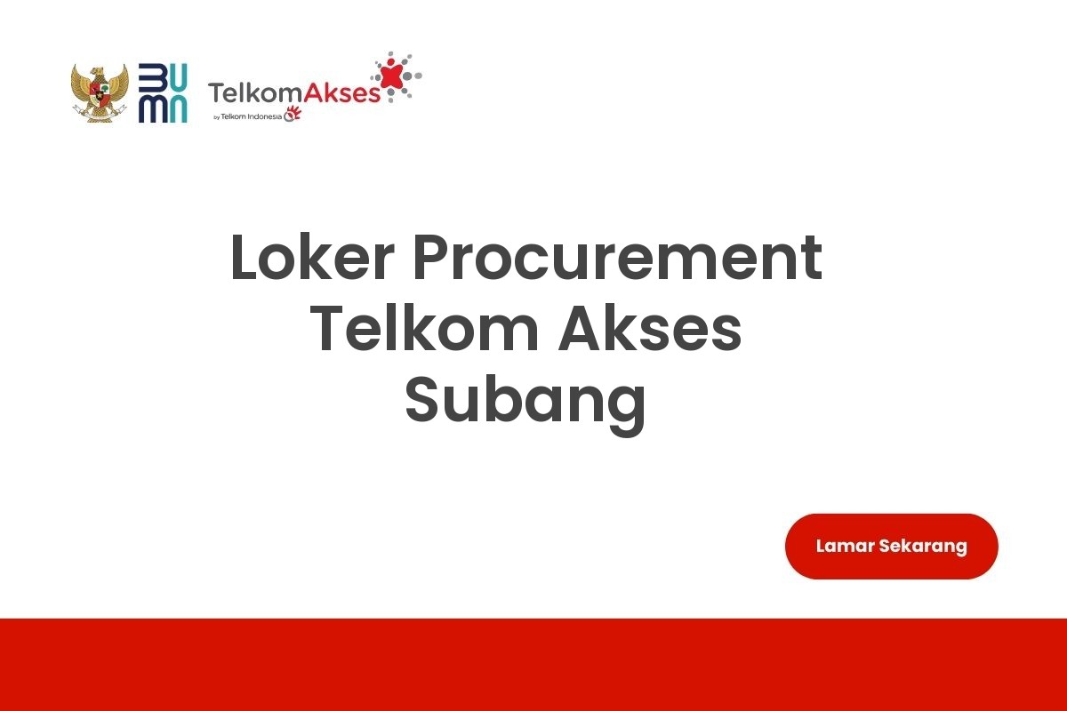 Loker Procurement Telkom Akses Subang