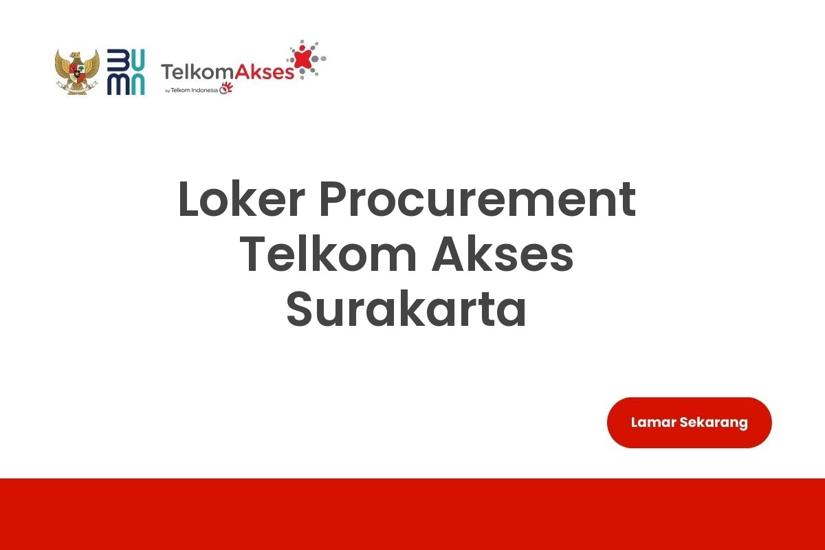 Loker Procurement Telkom Akses Surakarta