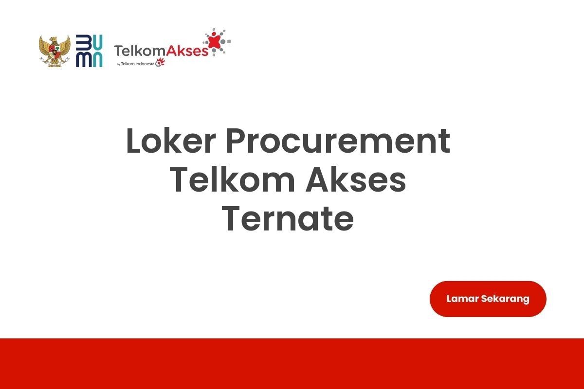 Loker Procurement Telkom Akses Ternate