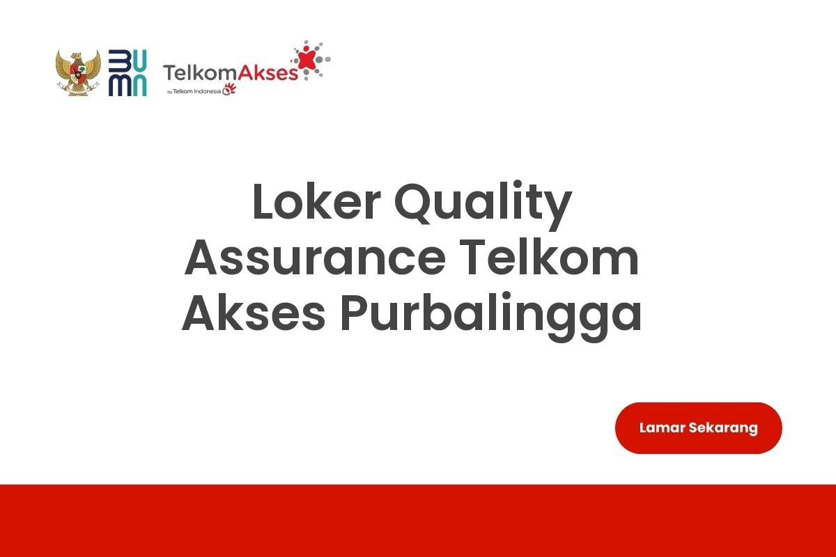 Loker Quality Assurance Telkom Akses Purbalingga