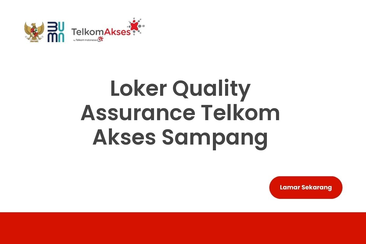Loker Quality Assurance Telkom Akses Sampang