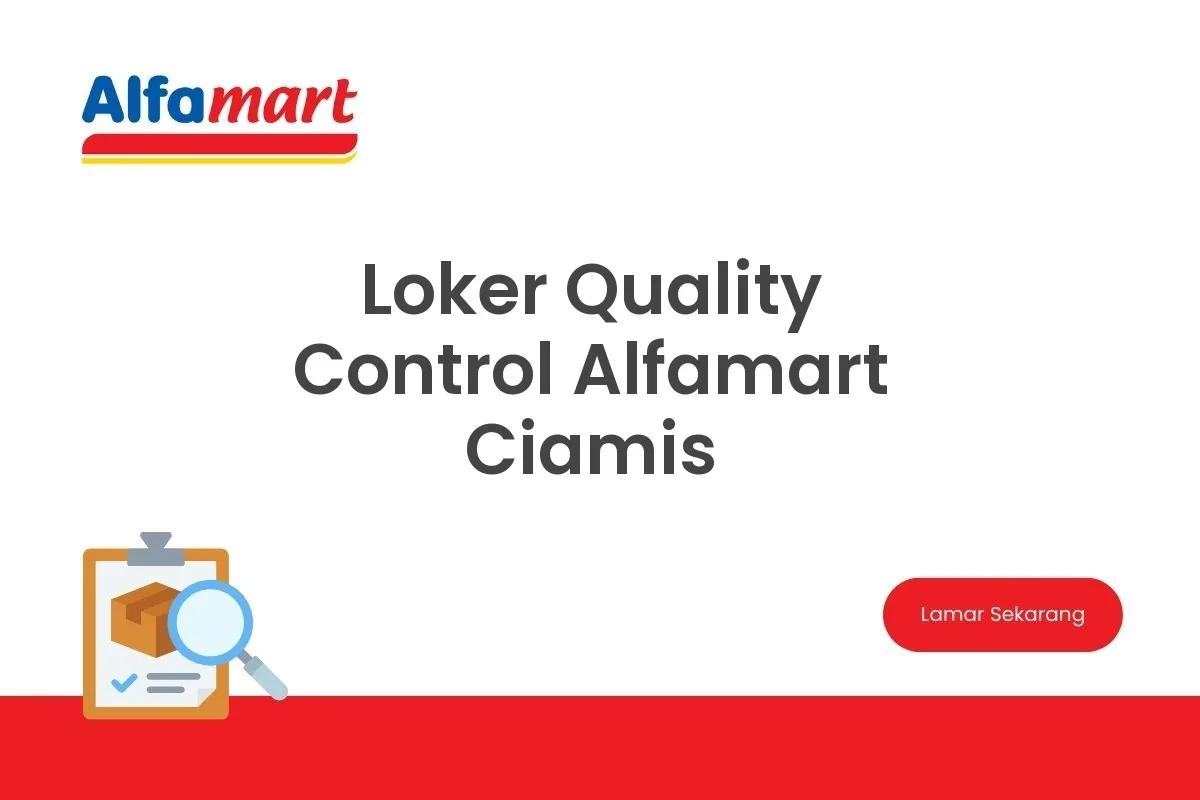 Loker Quality Control Alfamart Ciamis