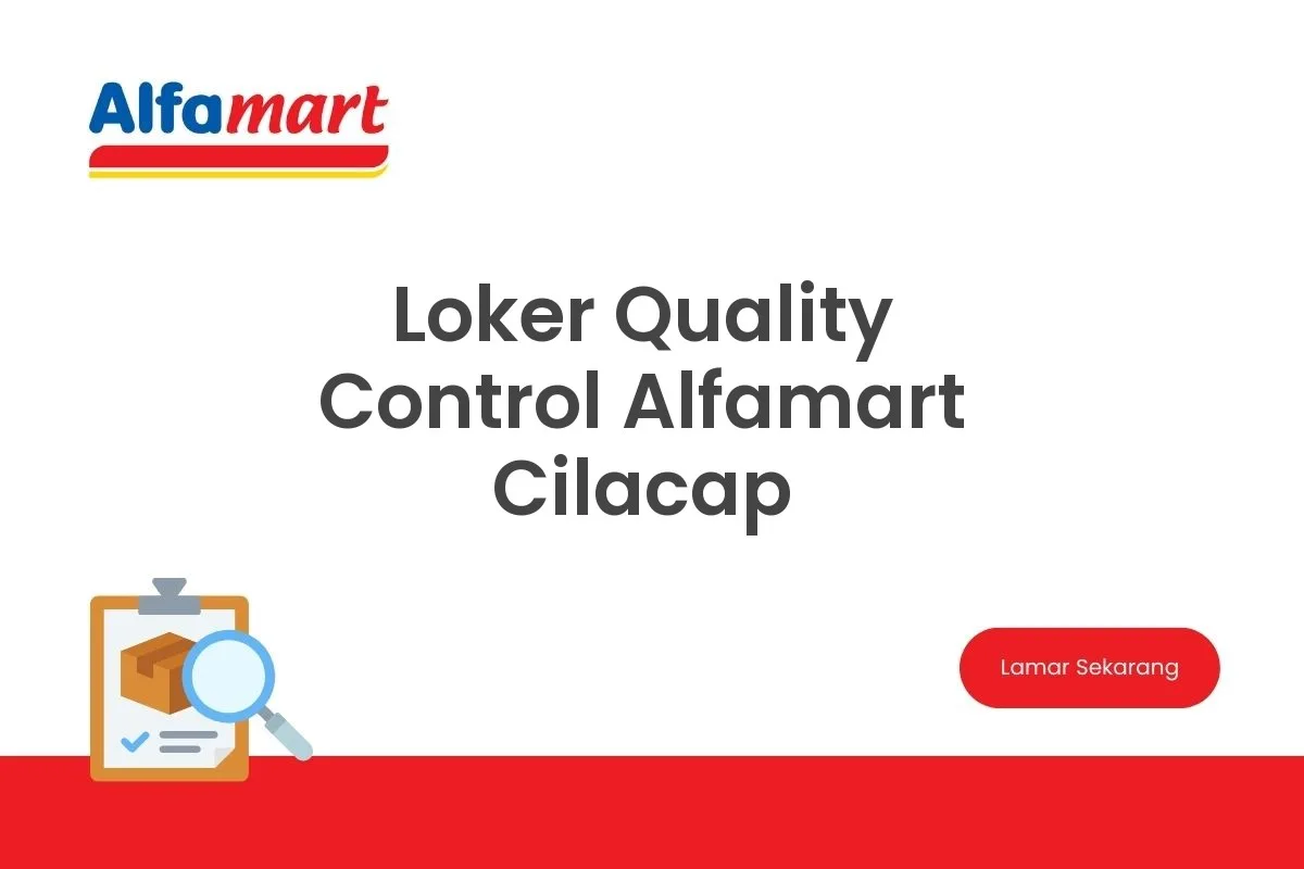 Loker Quality Control Alfamart Cilacap