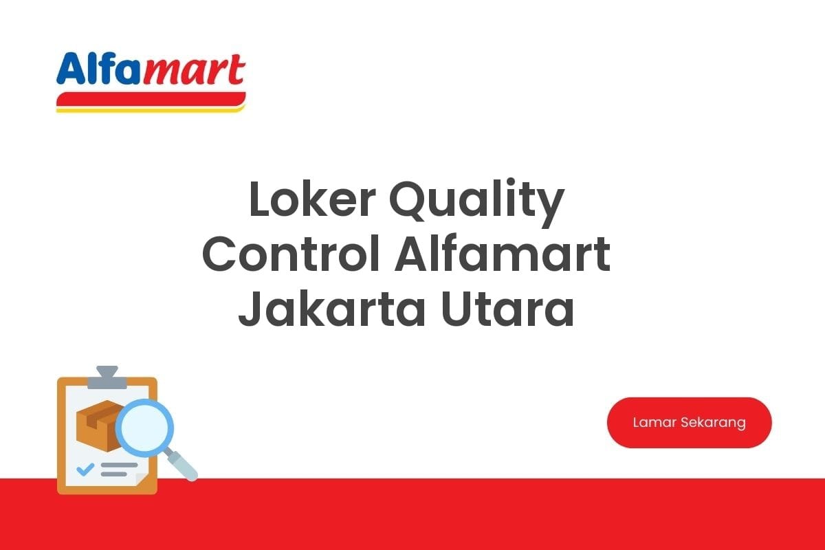 Loker Quality Control Alfamart Jakarta Utara