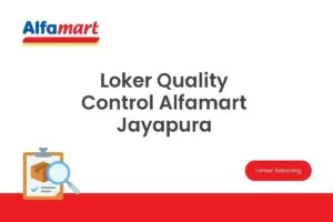 Loker Quality Control Alfamart Jayapura