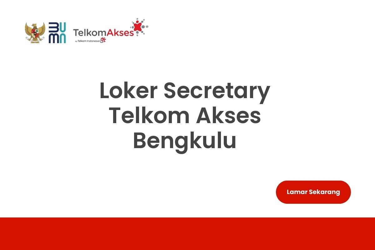 Loker Secretary Telkom Akses Bengkulu