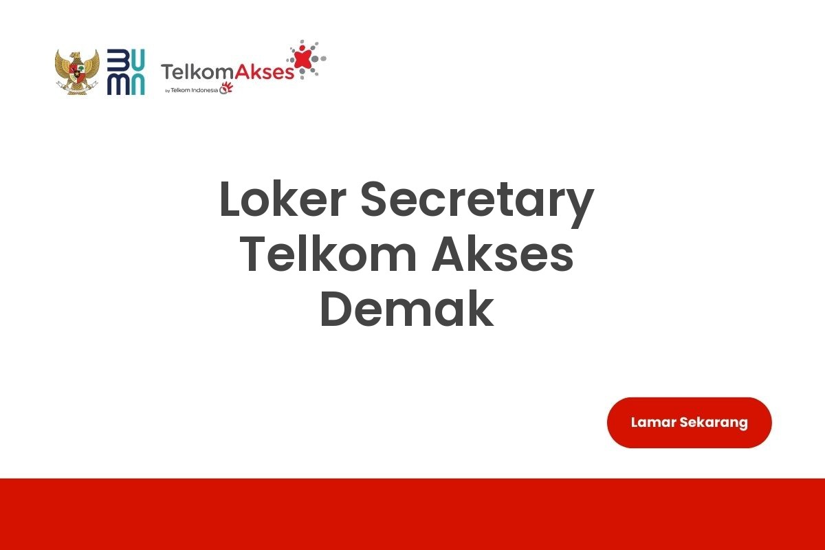 Loker Secretary Telkom Akses Demak