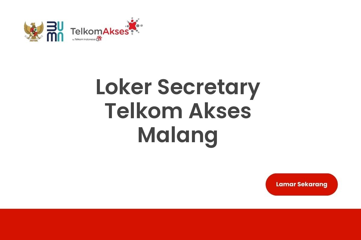 Loker Secretary Telkom Akses Malang