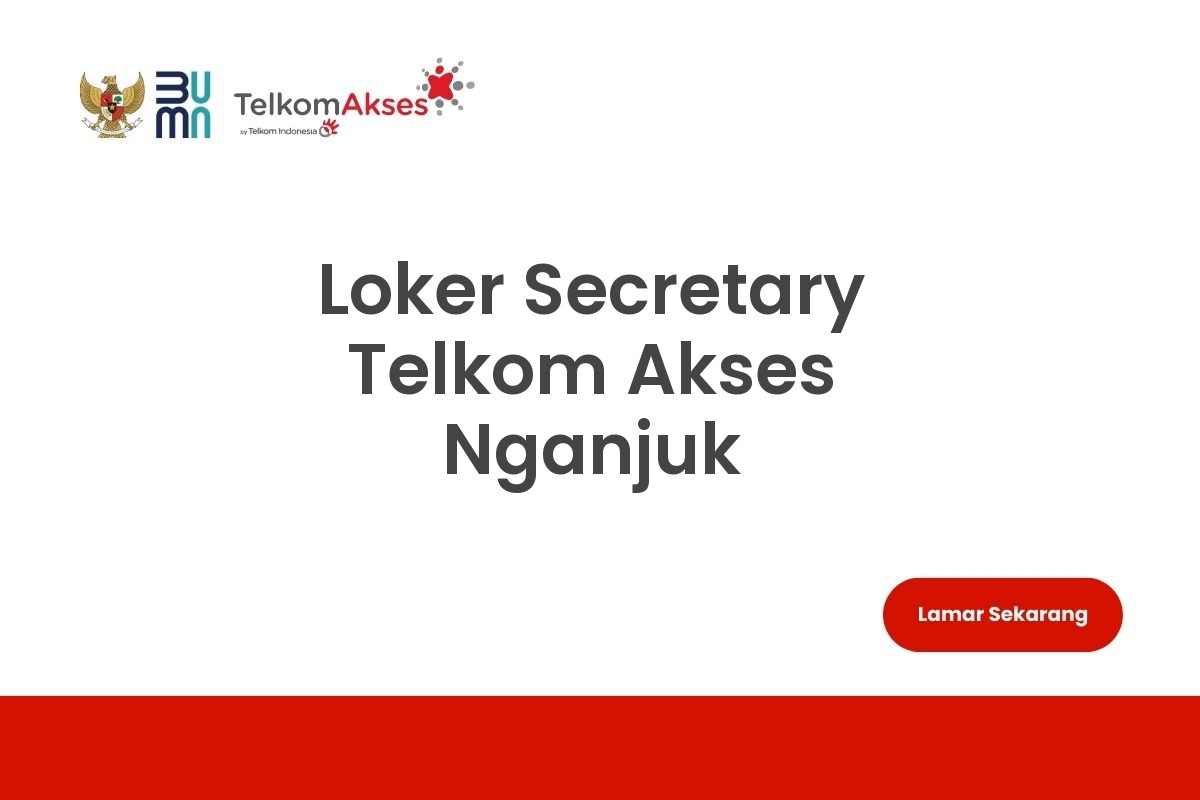 Loker Secretary Telkom Akses Nganjuk