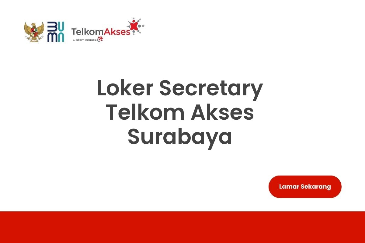 Loker Secretary Telkom Akses Surabaya