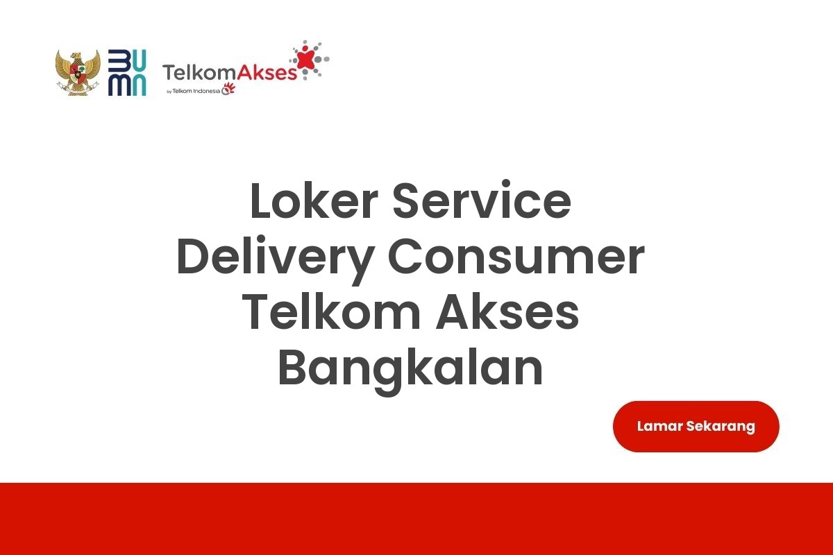 Loker Service Delivery Consumer Telkom Akses Bangkalan