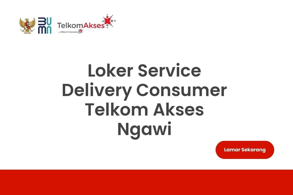 Loker Service Delivery Consumer Telkom Akses Ngawi