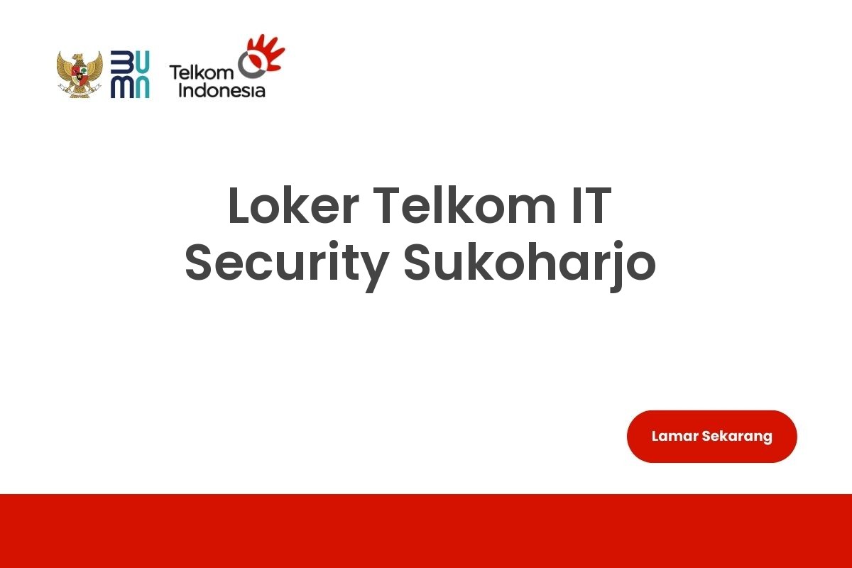 Loker Telkom IT Security Sukoharjo