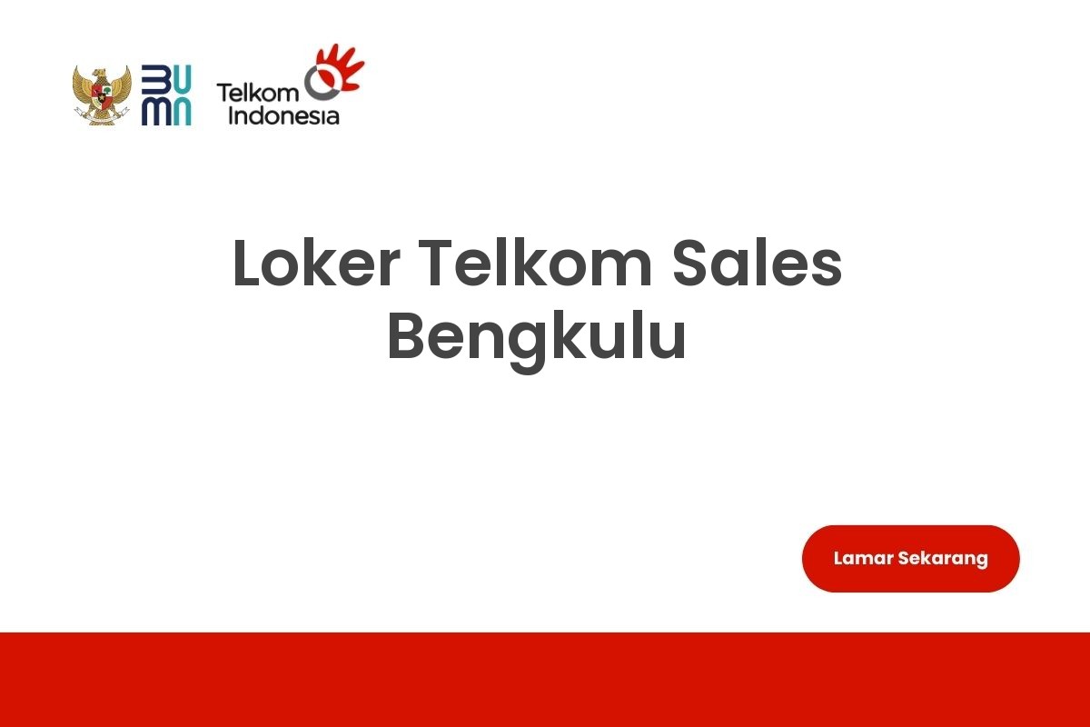 Loker Telkom Sales Bengkulu