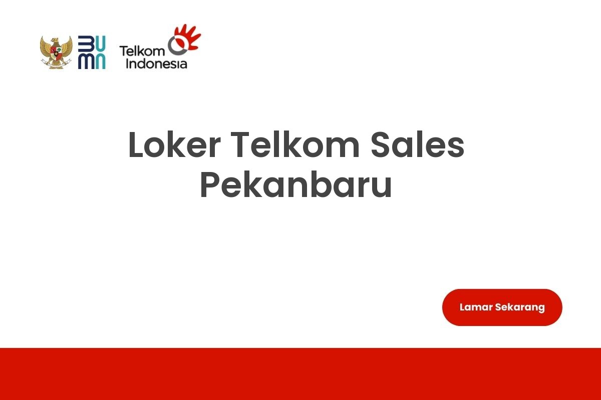 Loker Telkom Sales Pekanbaru