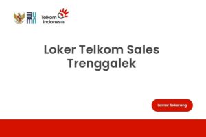 Loker Telkom Sales Trenggalek