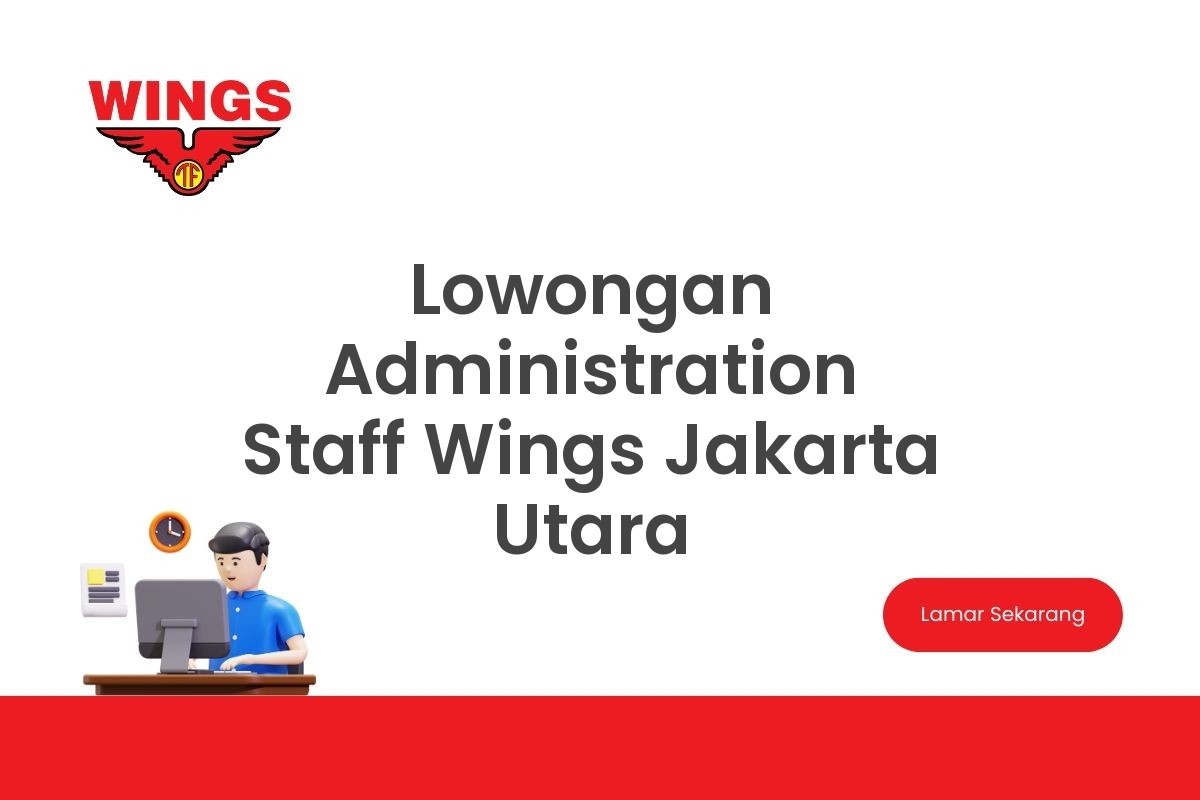 Lowongan Administration Staff Wings Jakarta Utara