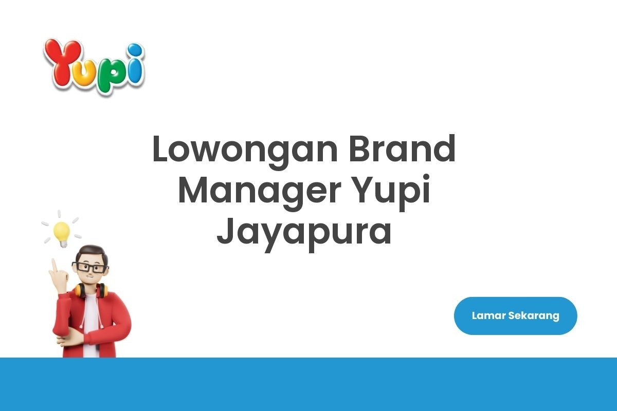 Lowongan Brand Manager Yupi Jayapura