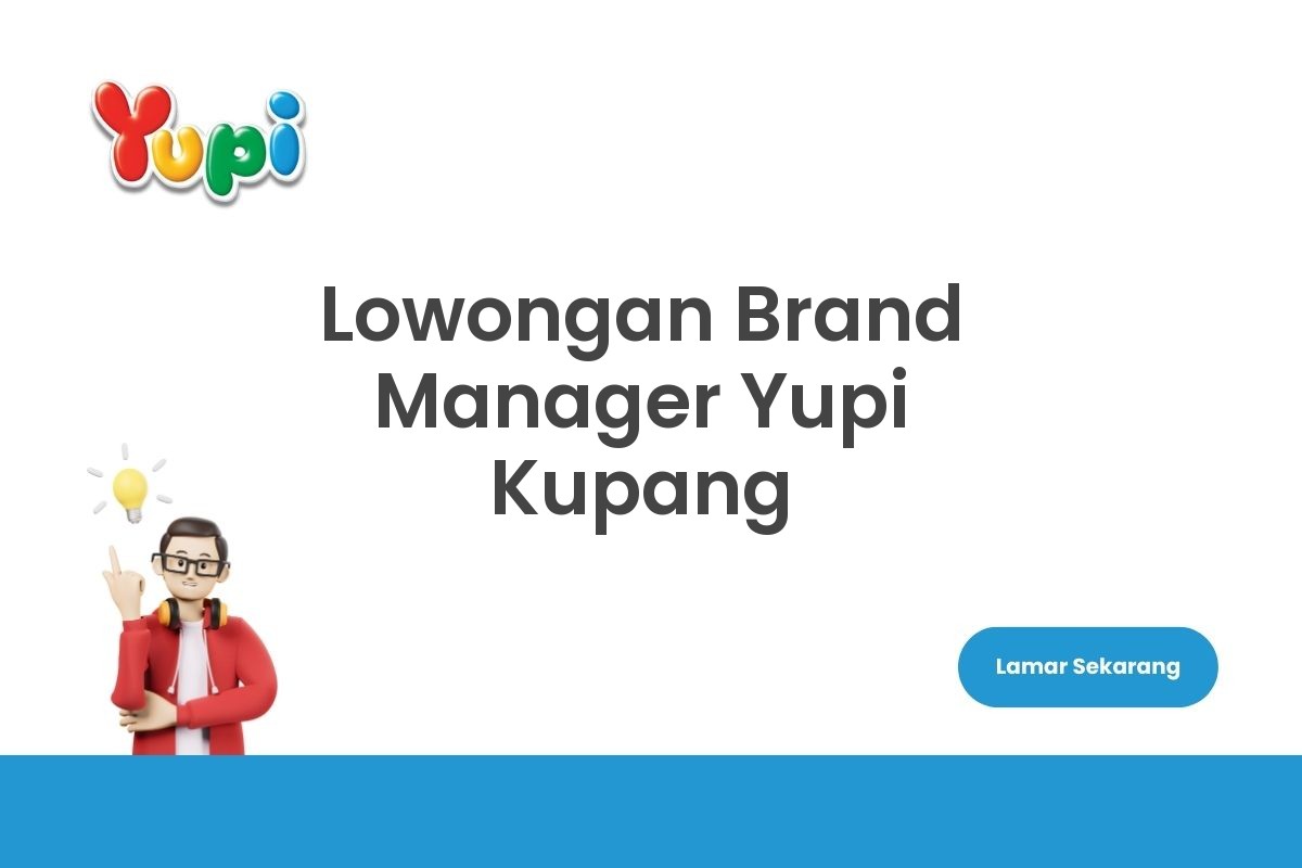 Lowongan Brand Manager Yupi Kupang