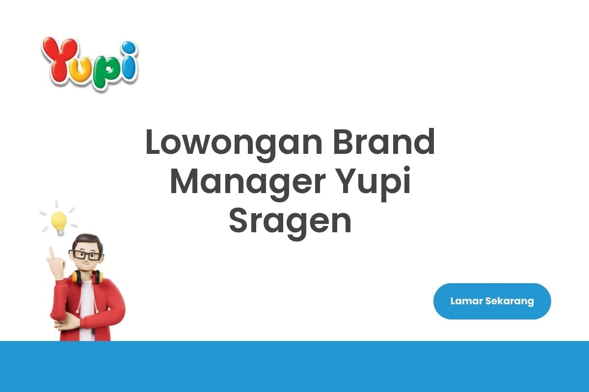 Lowongan Brand Manager Yupi Sragen
