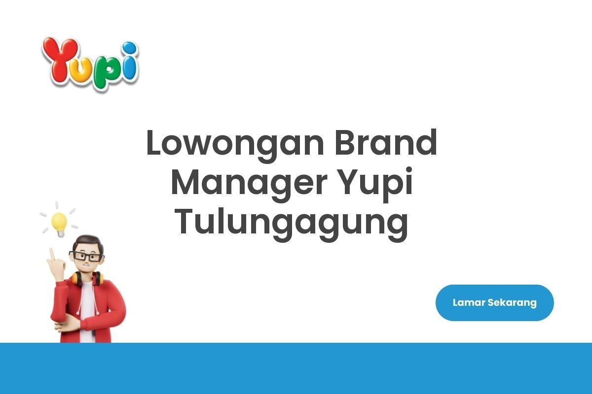 Lowongan Brand Manager Yupi Tulungagung