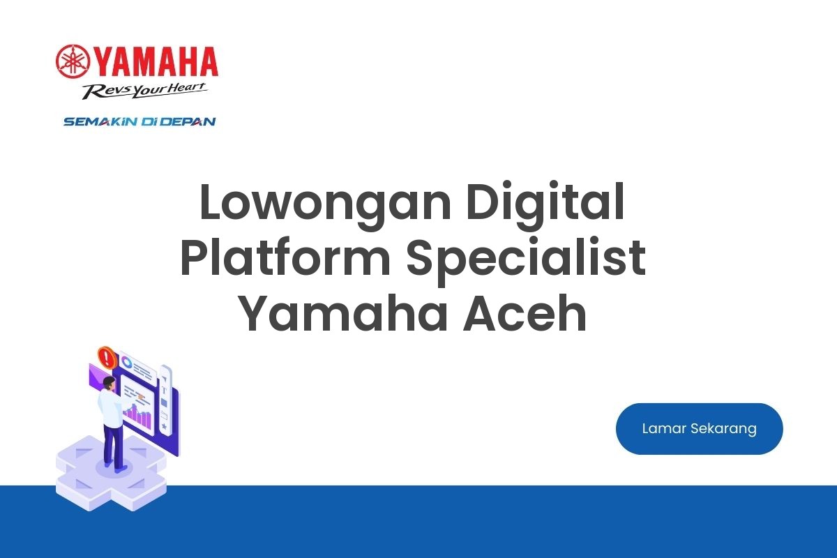 Lowongan Digital Platform Specialist Yamaha Aceh