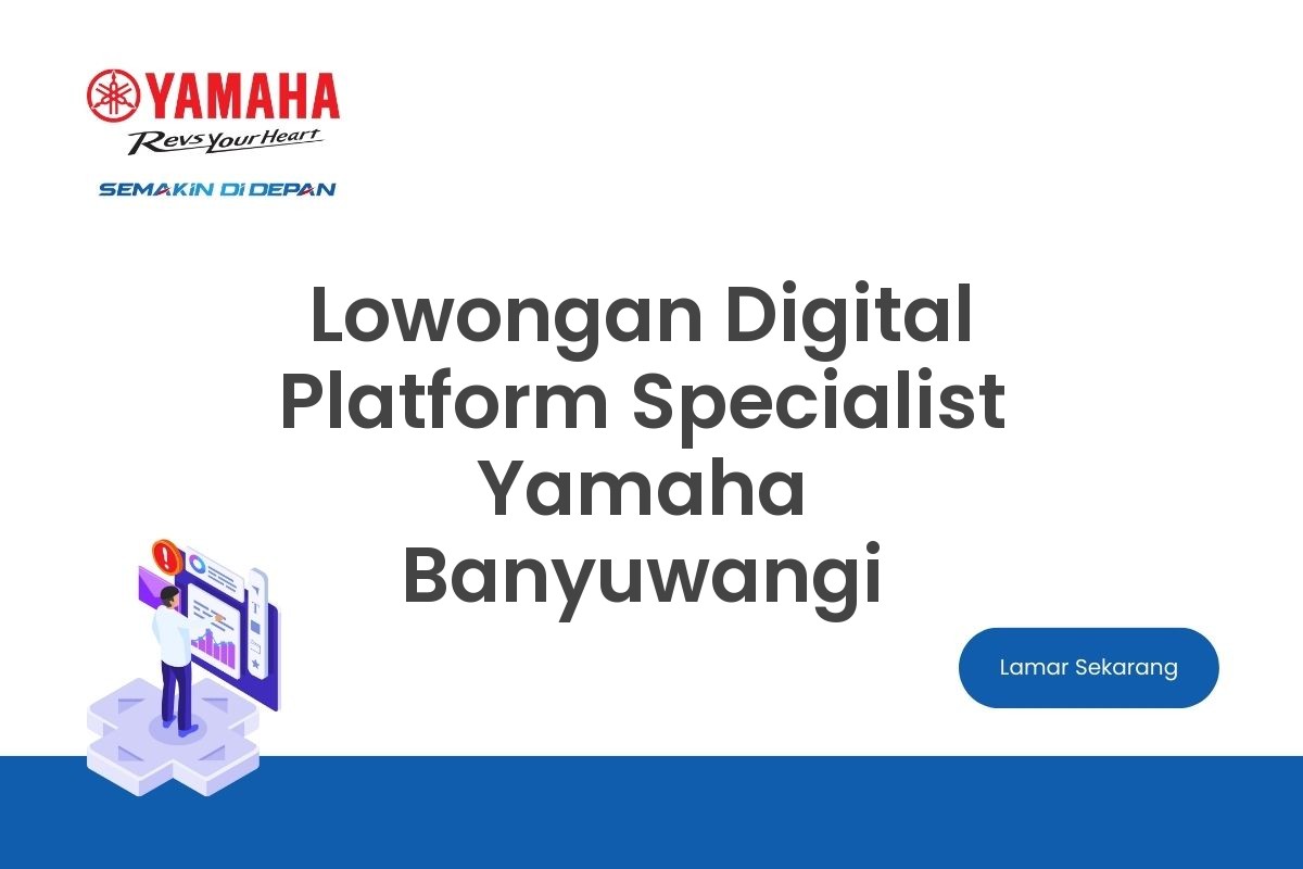 Lowongan Digital Platform Specialist Yamaha Banyuwangi