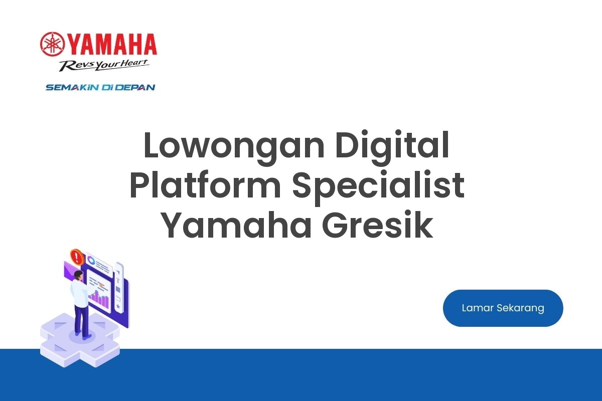 Lowongan Digital Platform Specialist Yamaha Gresik