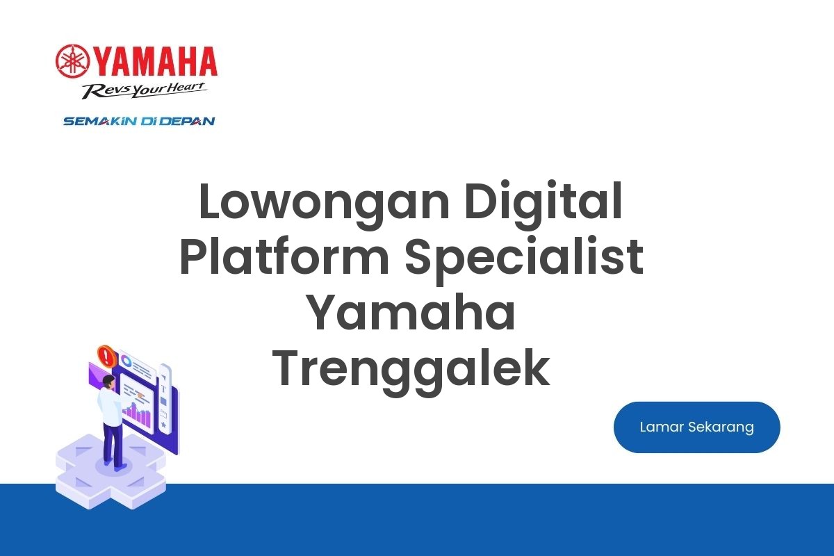 Lowongan Digital Platform Specialist Yamaha Trenggalek